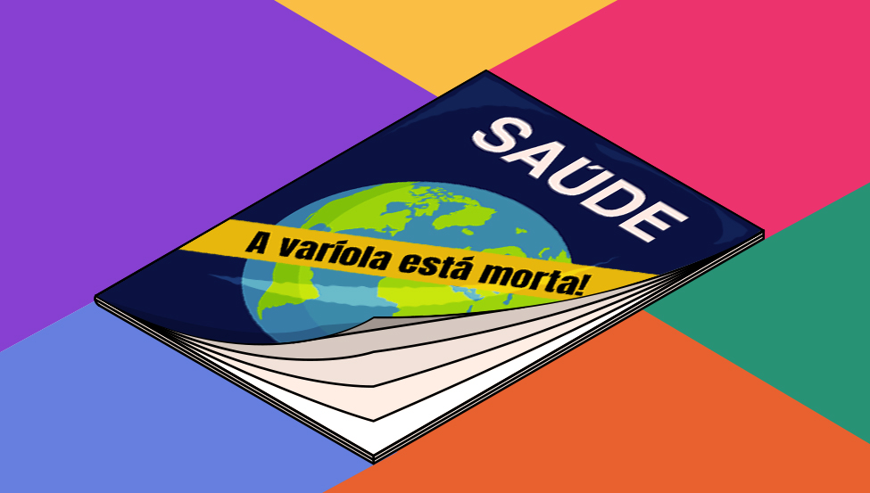 Ilustração mostra capa de uma revista onde se lê "Saúde". Sobre o globo terrestre, uma faixa diz: "A varíola está morta"