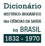 Dicionário Histórico Biográfico das Ciências da Saúde no Brasil. 1892-1930