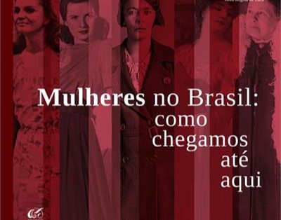 Mulheres no Brasil: como chegamos até aqui