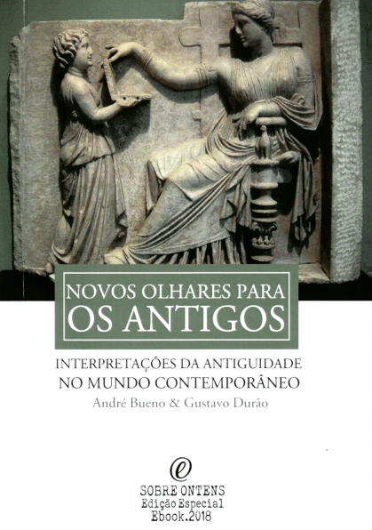 imagem de BUENO, André; DURÃO, Gustavo. Novos olhares para os antigos: interpretações da Antiguidade no mundo contemporâneo. Rio de Janeiro: Sobre Ontens, 2018.