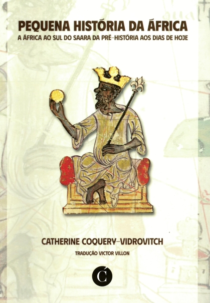 imagem de COQUERY-VIDROVITCH, Catherine. Pequena história da África: a África ao sul do Saara da pré-história aos dias de hoje. Rio de Janeiro: Cassará, 2024.