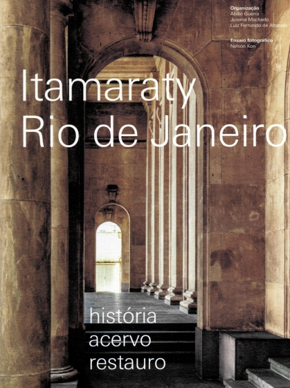 imagem de GUERRA, Abilio; MACHADO, Jurema; ALMEIDA, Luiz Fernando de (org.). Itamaraty Rio de Janeiro: história, acervo, restauro. São Paulo: Romano Guerra: Instituto Pedra, 2024.